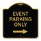 Signmission Event Parking With Right Arrow, Black & Gold Aluminum Architectural Sign, 18" x 18", BG-1818-24068 A-DES-BG-1818-24068 - alternate 1